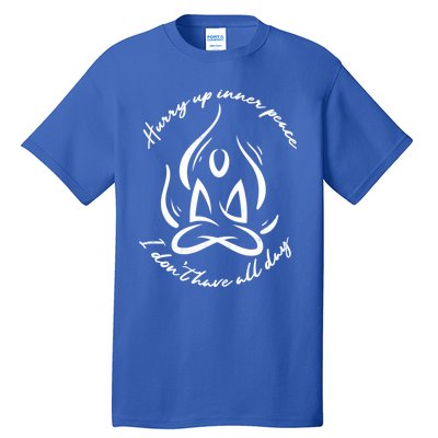 Yoga Relaxation Hurry Up Inner Peace Meditation Meaningful Gift Tall T-Shirt