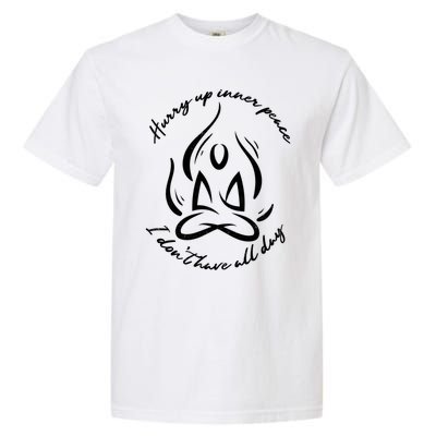 Yoga Relaxation Hurry Up Inner Peace Meditation Meaningful Gift Garment-Dyed Heavyweight T-Shirt