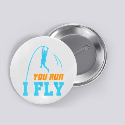 You Run I Fly Cool Pole Vault Polevault Jump Jumper Athlete Button