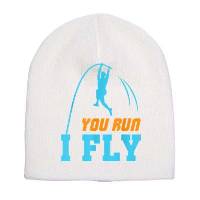 You Run I Fly Cool Pole Vault Polevault Jump Jumper Athlete Short Acrylic Beanie