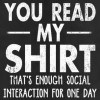 You Read My Shir T Thats Enough Social Interaction For One Day Novelty Sarcastic Cool Comfort Performance Bucket Hat