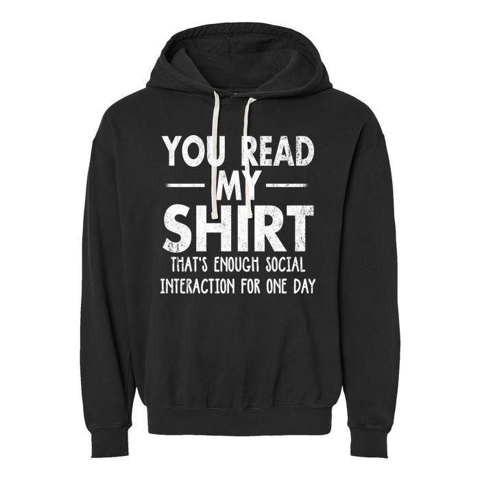 You Read My Shir T Thats Enough Social Interaction For One Day Novelty Sarcastic Garment-Dyed Fleece Hoodie