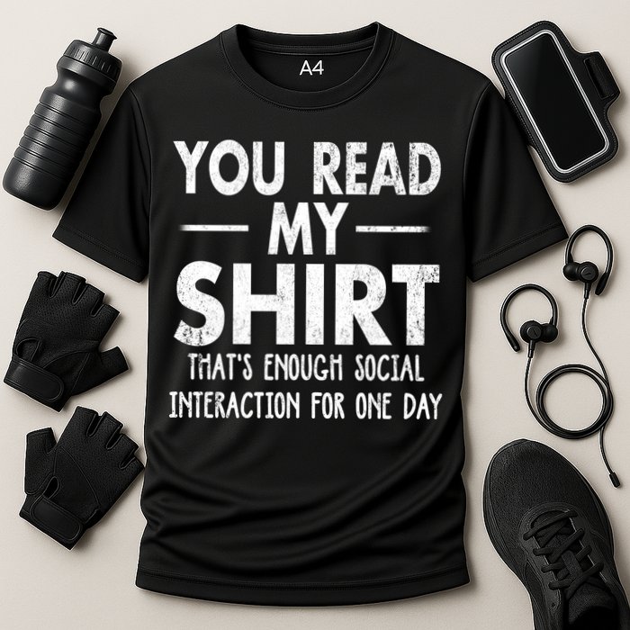 You Read My Shir T Thats Enough Social Interaction For One Day Novelty Sarcastic Performance Shirt