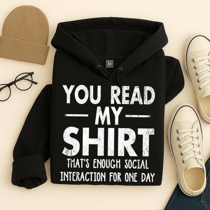 You Read My Shir T Thats Enough Social Interaction For One Day Novelty Sarcastic Hoodie