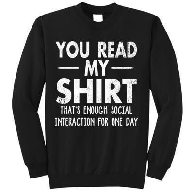 You Read My Shir T Thats Enough Social Interaction For One Day Novelty Sarcastic Sweatshirt