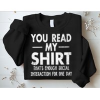 You Read My Shir T Thats Enough Social Interaction For One Day Novelty Sarcastic Sweatshirt