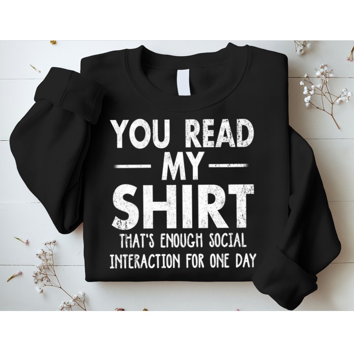 You Read My Shir T Thats Enough Social Interaction For One Day Novelty Sarcastic Sweatshirt