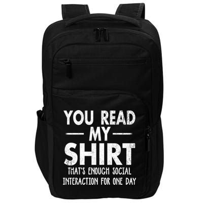 You Read My Shir T Thats Enough Social Interaction For One Day Novelty Sarcastic Impact Tech Backpack