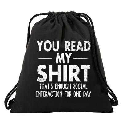 You Read My Shir T Thats Enough Social Interaction For One Day Novelty Sarcastic Drawstring Bag