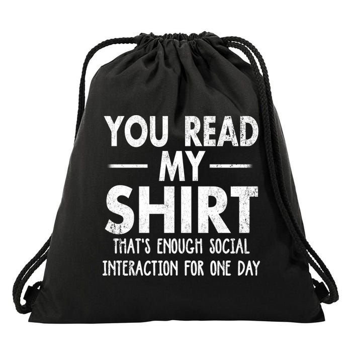 You Read My Shir T Thats Enough Social Interaction For One Day Novelty Sarcastic Drawstring Bag