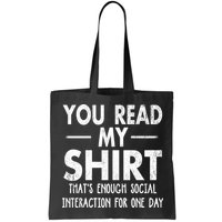 You Read My Shir T Thats Enough Social Interaction For One Day Novelty Sarcastic Bag