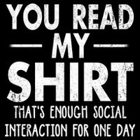 You Read My Shir T Thats Enough Social Interaction For One Day Novelty Sarcastic Poster