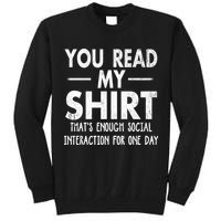 You Read My Shir T Thats Enough Social Interaction For One Day Novelty Sarcastic Tall Sweatshirt