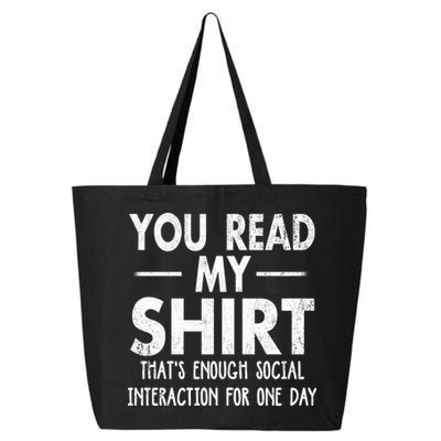 You Read My Shir T Thats Enough Social Interaction For One Day Novelty Sarcastic 25L Jumbo Tote