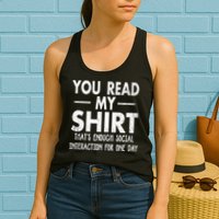 You Read My Shir T Thats Enough Social Interaction For One Day Novelty Sarcastic Womens Tank Top