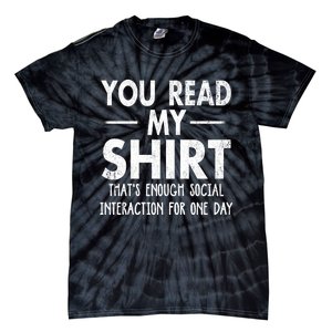 You Read My Shir T Thats Enough Social Interaction For One Day Novelty Sarcastic Tie-Dye T-Shirt