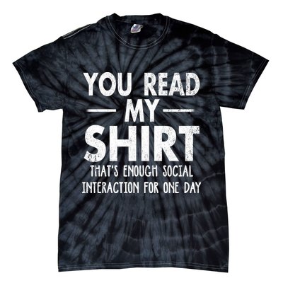 You Read My Shir T Thats Enough Social Interaction For One Day Novelty Sarcastic Tie-Dye T-Shirt