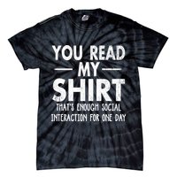 You Read My Shir T Thats Enough Social Interaction For One Day Novelty Sarcastic Tie-Dye T-Shirt