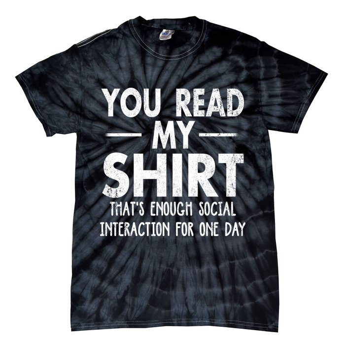 You Read My Shir T Thats Enough Social Interaction For One Day Novelty Sarcastic Tie-Dye T-Shirt