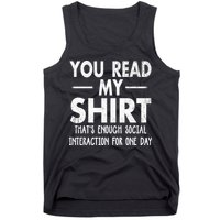 You Read My Shir T Thats Enough Social Interaction For One Day Novelty Sarcastic Tank Top