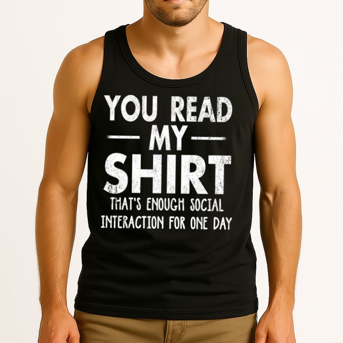 You Read My Shir T Thats Enough Social Interaction For One Day Novelty Sarcastic Tank Top