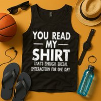 You Read My Shir T Thats Enough Social Interaction For One Day Novelty Sarcastic Tank Top