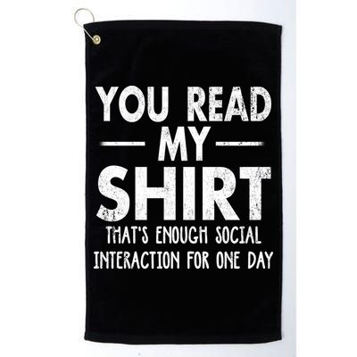 You Read My Shir T Thats Enough Social Interaction For One Day Novelty Sarcastic Golf Towel