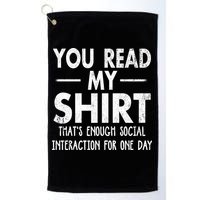You Read My Shir T Thats Enough Social Interaction For One Day Novelty Sarcastic Golf Towel