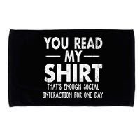You Read My Shir T Thats Enough Social Interaction For One Day Novelty Sarcastic Microfiber Hand Towel