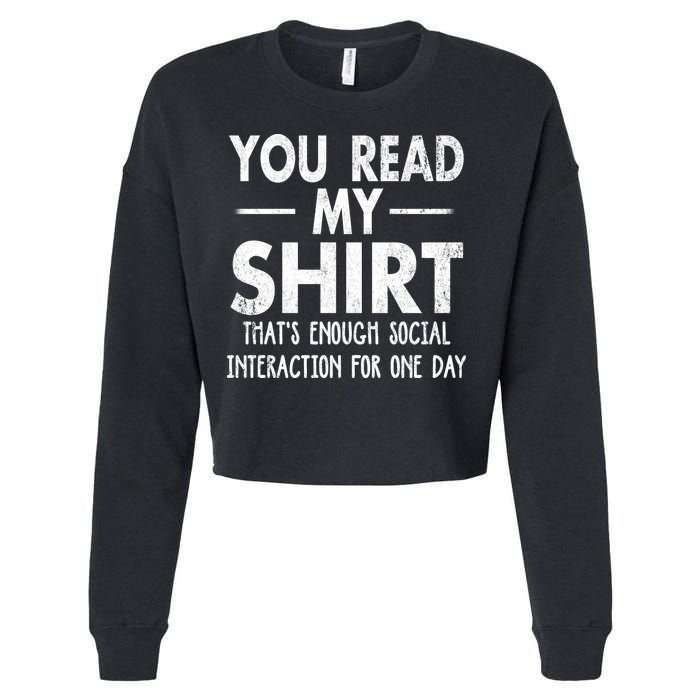 You Read My Shir T Thats Enough Social Interaction For One Day Novelty Sarcastic Cropped Pullover Crew