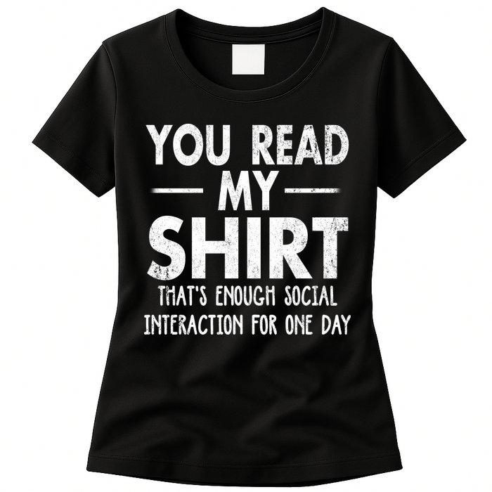 You Read My Shir T Thats Enough Social Interaction For One Day Novelty Sarcastic Womens T-Shirt