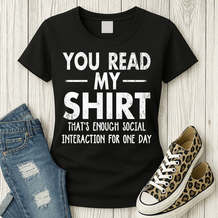 You Read My Shir T Thats Enough Social Interaction For One Day Novelty Sarcastic Womens T-Shirt