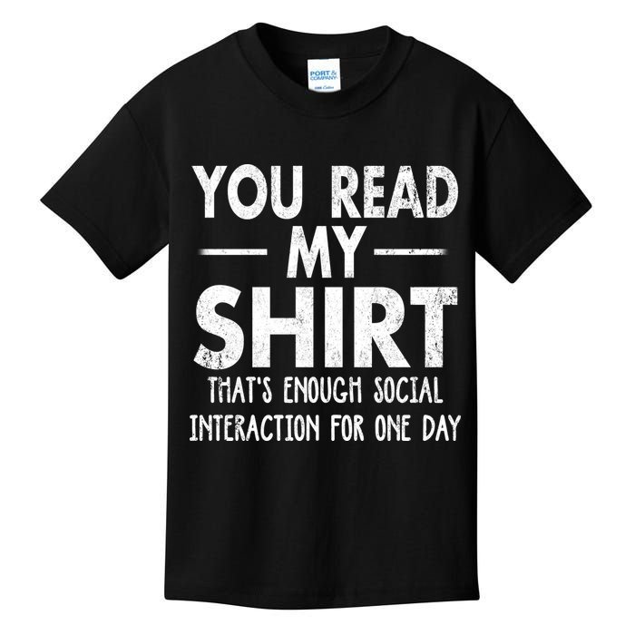 You Read My Shir T Thats Enough Social Interaction For One Day Novelty Sarcastic Kids T-Shirt