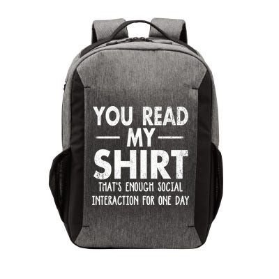 You Read My Shir T Thats Enough Social Interaction For One Day Novelty Sarcastic Vector Backpack