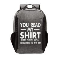 You Read My Shir T Thats Enough Social Interaction For One Day Novelty Sarcastic Vector Backpack