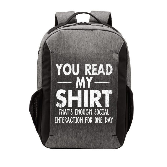 You Read My Shir T Thats Enough Social Interaction For One Day Novelty Sarcastic Vector Backpack