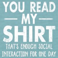 You Read My Shir T Thats Enough Social Interaction For One Day Novelty Sarcastic Sueded Cloud Jersey T-Shirt