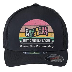 You Read My ThatS Enough Social Interaction Flexfit Unipanel Trucker Cap