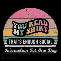 You Read My ThatS Enough Social Interaction Baby Bodysuit