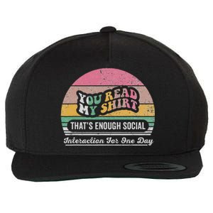 You Read My ThatS Enough Social Interaction Wool Snapback Cap