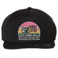 You Read My ThatS Enough Social Interaction Wool Snapback Cap