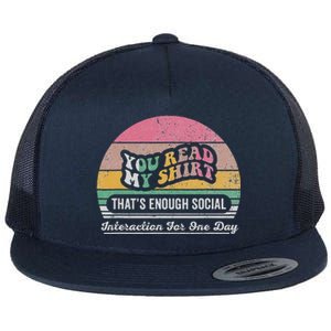 You Read My ThatS Enough Social Interaction Flat Bill Trucker Hat