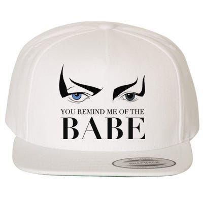 You Remind Me Of The Babe Wool Snapback Cap