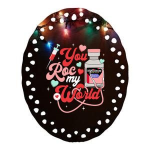 You Roc My World Nurse Valentine Day Er Icu Nicu Rn Nurse Ceramic Oval Ornament