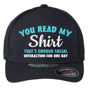 You Read My Gift That's Enough Social Interaction Cute Gift Flexfit Unipanel Trucker Cap