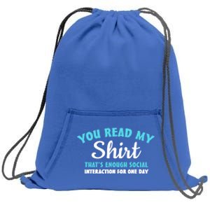 You Read My Gift That's Enough Social Interaction Cute Gift Sweatshirt Cinch Pack Bag