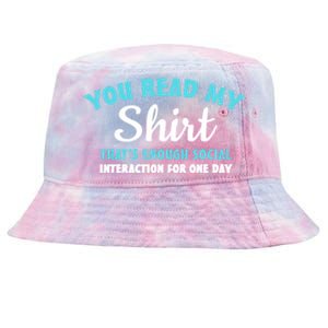 You Read My Gift That's Enough Social Interaction Cute Gift Tie-Dyed Bucket Hat