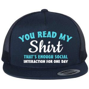 You Read My Gift That's Enough Social Interaction Cute Gift Flat Bill Trucker Hat