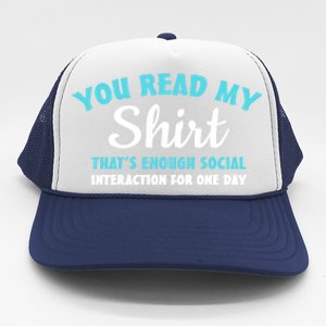 You Read My Gift That's Enough Social Interaction Cute Gift Trucker Hat