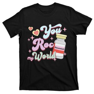 You Roc My World Funny ICU CRNA Nurse T-Shirt